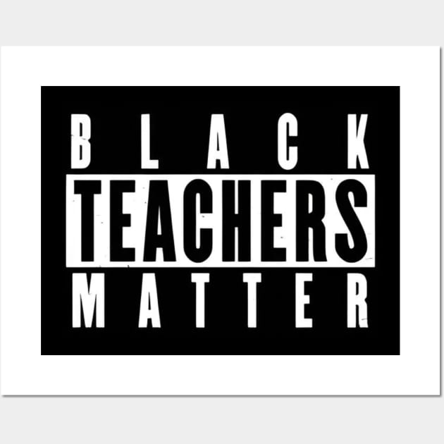 Black Teachers Matter Wall Art by Dylante